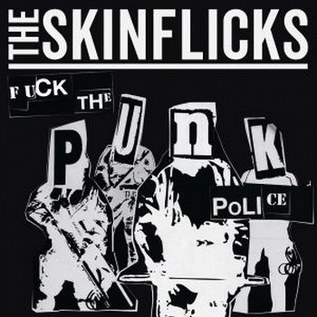 The Skinflicks : Fuck the Punk Police